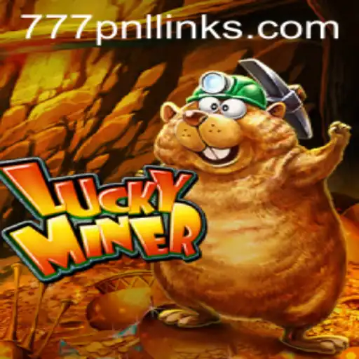 Discover the Thrills of LuckyMiner and the Secret of 777PNL